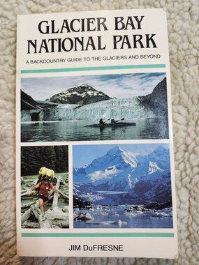 Glacier Bay National Park A Backcountry Guide Jim DuFresne Paperback 1987 Alaska